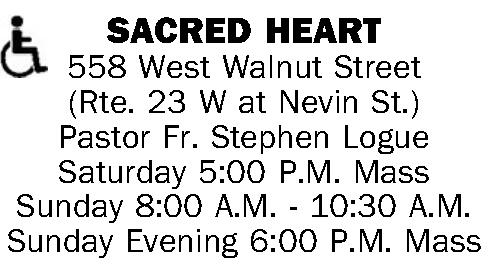 SACRED HEART 558 West SACRED HEART 558 West Walnut Street (Rte. 23 W at Nevin St.) Pastor Fr. Stephen Logue Saturday 5:00 P.M. Mass Sunday 8:00 A.M. - 10:30 A.M. Sunday Evening 6:00 P.M. Mass