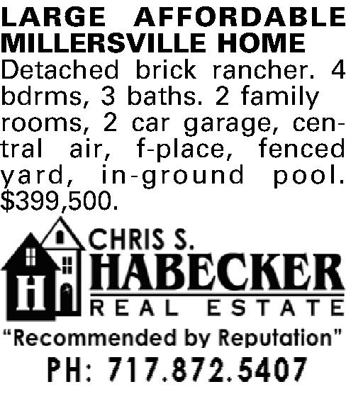 LARGE AFFORDABLE MILLERSVILLE HOME Detached  LARGE AFFORDABLE MILLERSVILLE HOME Detached brick rancher. 4 bdrms, 3 baths. 2 family rooms, 2 car garage, central air, f-place, fenced yard, in-ground pool. $399,500.  