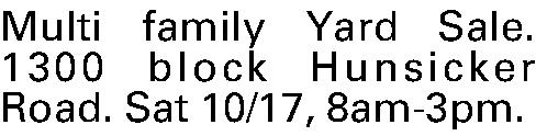 Multi family Yard Sale. 1300  Multi family Yard Sale. 1300 block Hunsicker Road. Sat 10/17, 8am-3pm.