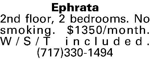 Ephrata  2nd floor, 2  Ephrata  2nd floor, 2 bedrooms. No smoking. $1350/month. W/S/T  included. (717)330-1494 
